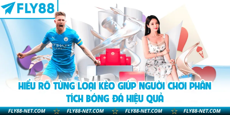 Hiểu rõ từng loại kèo giúp người chơi phân tích bóng đá hiệu quả